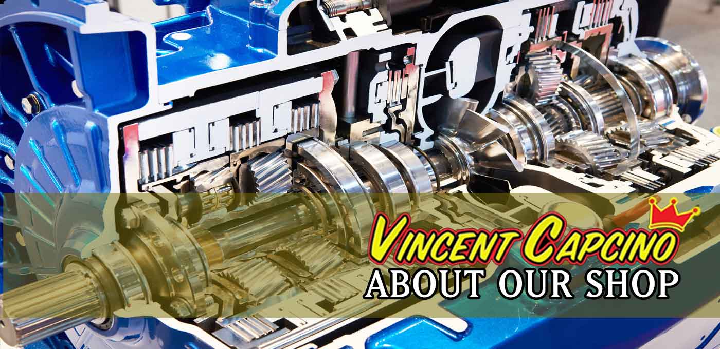 Vincent Capcino transmissiovns has been servicing in Philadelphia for over 25 years